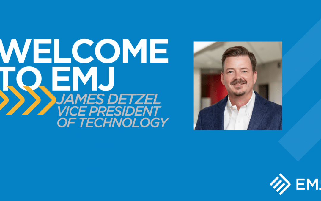 EMJ Welcomes James Detzel, Vice President of Technology