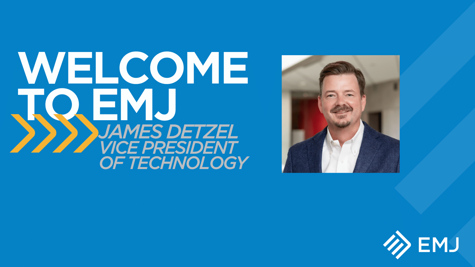 EMJ Welcomes James Detzel, Vice President of Technology